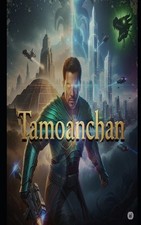 Tamoanchan: El LEGENDARIO GUERRERO AZTECA by Jorge Felix Basaldua Jofeba (Spanis