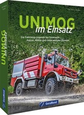 Unimog im Einsatz Die Fahrzeug-Legende bei Feuerwehr THW, Polizei, Militär un...