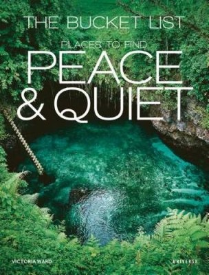 The Bucket List: Places to Find Peace and Quiet - Hardcover - GOOD