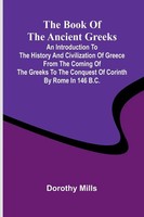 The Book Of The Ancient Greeks; An Introduction To The History And...
