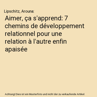 Aimer, ça s'apprend: 7 chemins de développement relationnel pour une relation 