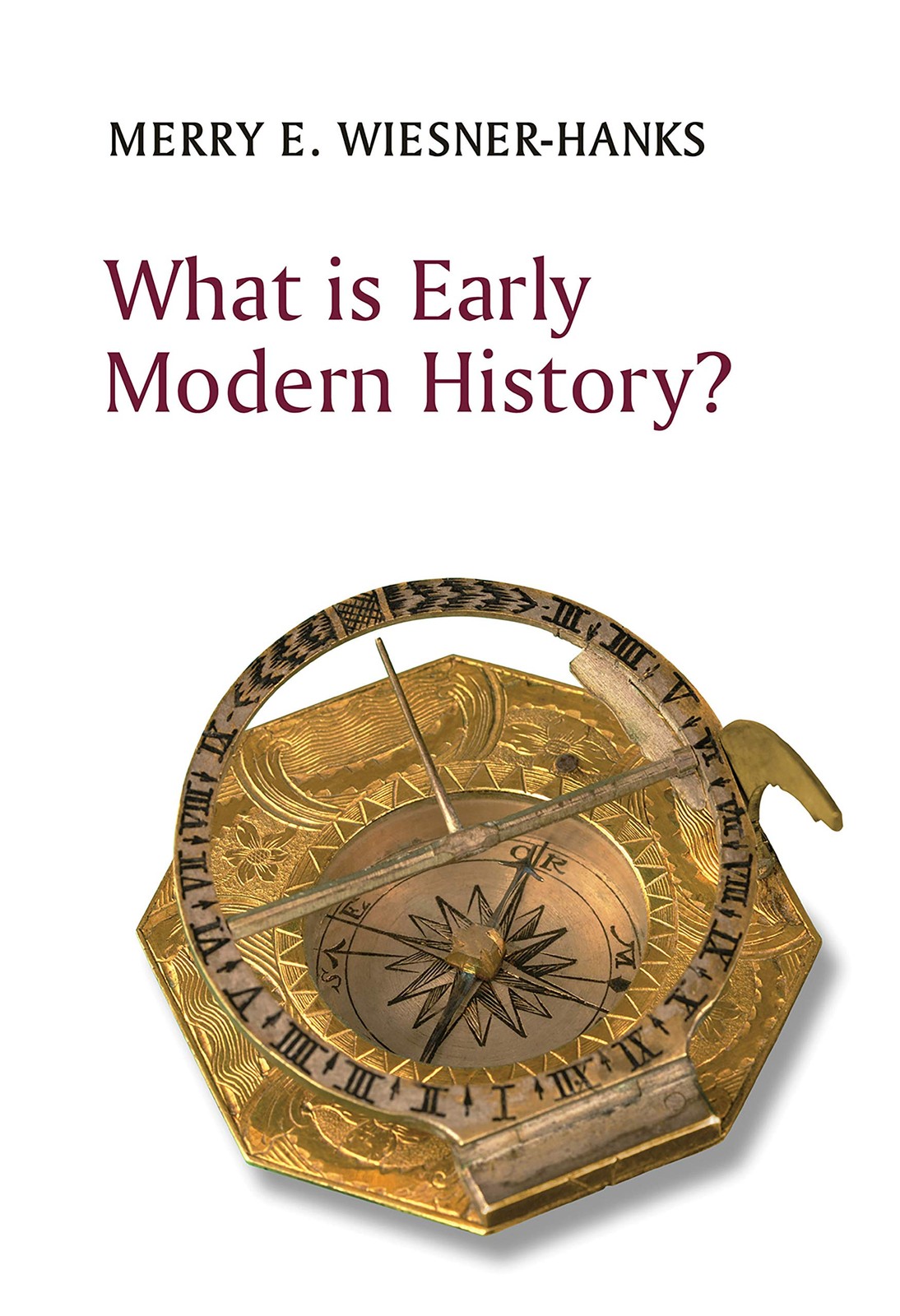What is Early Modern History?,Wiesner-Hanks, Merry E. Merry E. W