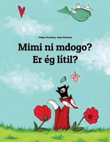 Mimi ni mdogo? Er g ltil?: Swahili-Icelandic (?slenska): Children's Picture Book