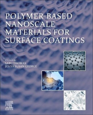 Polymer-Based Nanoscale Materials for Surface Coatings - 9780323907781