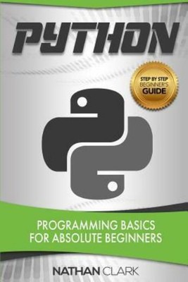 Python: Programming Basics For Absolute Beginners