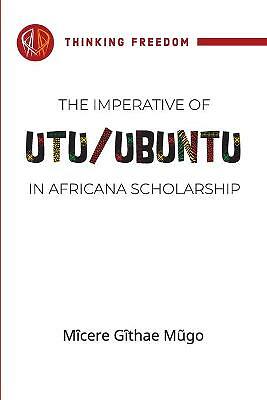 Der Imperativ von Utu / Ubuntu im Afrikana-Stipendium, brandneu, kostenloser Versand i...