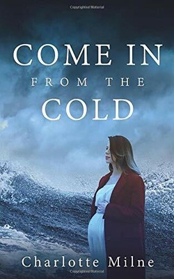 COME IN FROM THE COLD by Milne, Charlotte 1916278507 FREE Shipping