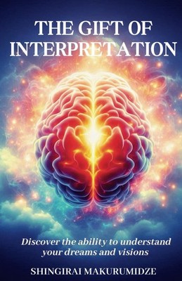 The gift of interpretation: Discover the divine ability to understand your dream