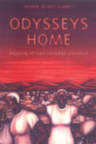 Heritage Ser.: Odysseys Home : Mapping African-Canadian Literature by George ...