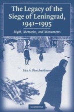 The Legacy of the Siege of Leningrad, 1941–1995: Myth, Memories, and Monuments 
