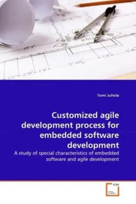 Tomi Juhola | Customized agile development process for embedded software...