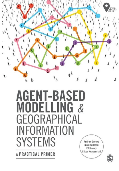Agent-Based Modelling and Geographical Information Systems A Practical Primer-image