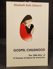 Gospel Childhood: The Little Way of St. Therese of Lisieux for E