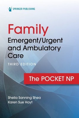 Family Emergent/Urgent and Ambulatory Care : The Pocket Np, Paperback by Shea...