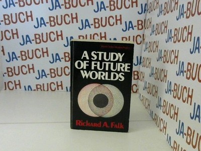 A STUDY OF FUTURE WORLDS Falk, Richard A.: