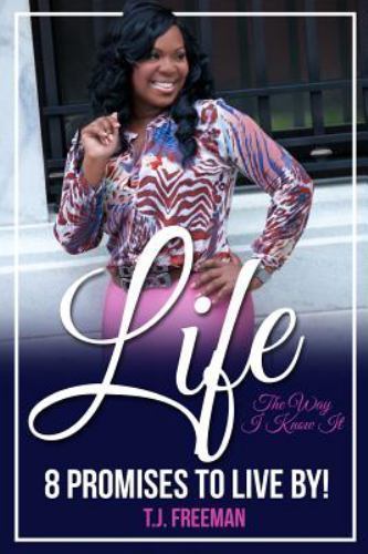 Life the Way I Know It: 8 Promises to Live by by Freeman, Tj, Like New Used, ...