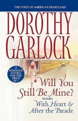 Will You Still Be Mine - Paperback By Garlock, Dorothy - VERY GOOD