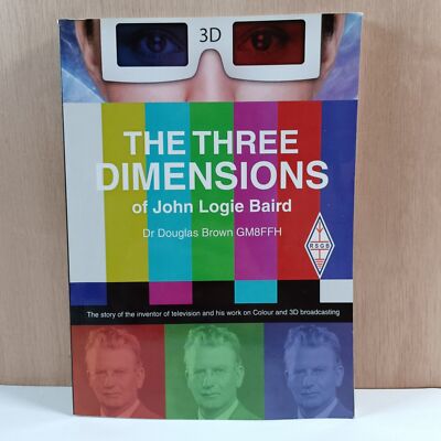 The Three Dimensions of Logie Baird by Fellow and Former Director Douglas Brown