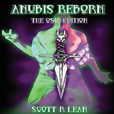 Anubis Reborn - The Osir Edition Scott R Lean Hardcover Scott Lea
