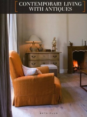 CONTEMPORARY LIVING WITH ANTIQUES By Wim Pauwels - Hardcover