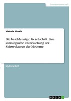 Die Beschleunigte Gesellschaft. Eine Soziologische Untersuchung Der...
