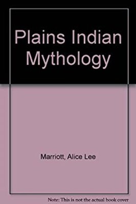 Plains Indian Mythology Hardcover Carol, Marriott, Alice Rachlin