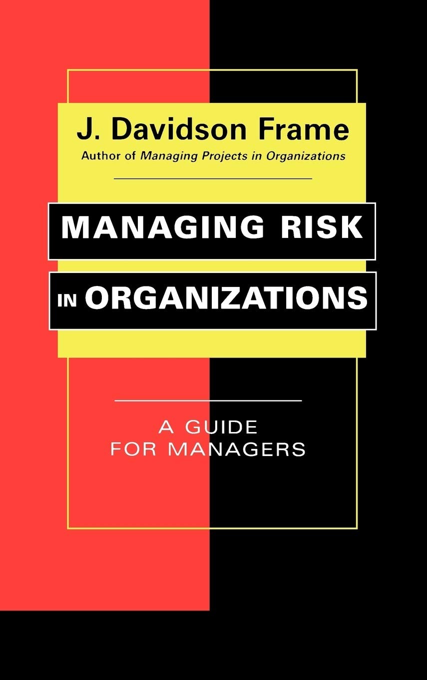 Managing Risk in Organizations: A Guide for Managers (Jossey-Bas