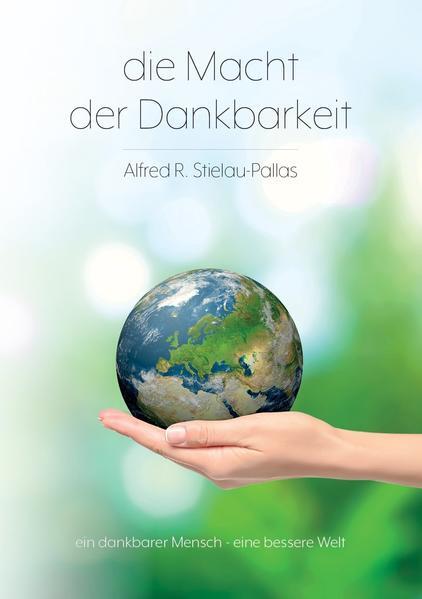Die Macht Der Dankbarkeit | Alfred R. Stielau-pallas | Deutsch