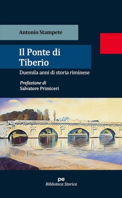 Die Tiberiusbrücke. Zweitausend Jahre Rimini Geschichte - Antonio Drucke