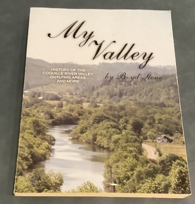 My Valley: History Of The Coquille River Valley By Boyd Stone Softcover Book 