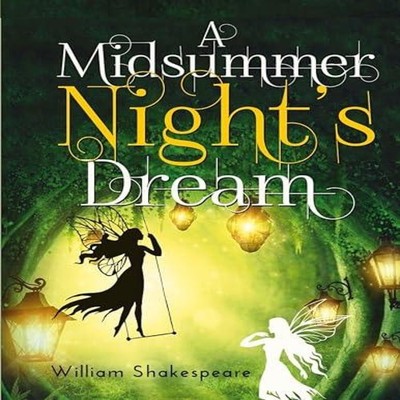 A Midsummer Night's Dream A fantastically funny comedy written by