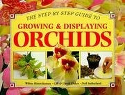Step by Step Guide to Growing and Displaying O..., etc.