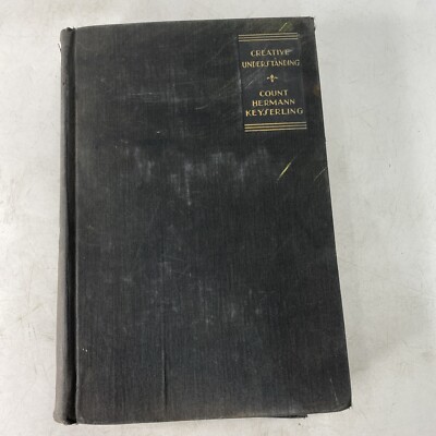 Count Hermann Keyserling Creative Understanding  First Edition Hardcover 1929