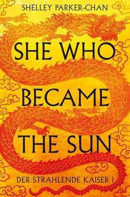 She Who Became the Sun | Shelley Parker-Chan | deutsch | Radiant Emperor Duology