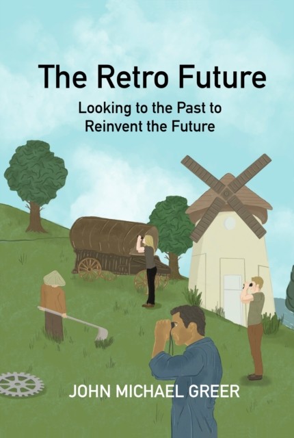 The Retro Future by John Michael Greer PAPERBACK 9781915952226