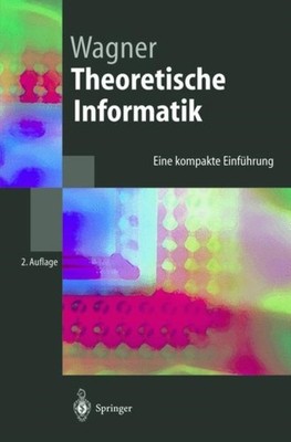 Wagner - oretische Informatik   Eine kompakte Einfhrung - New paperba - X555z
