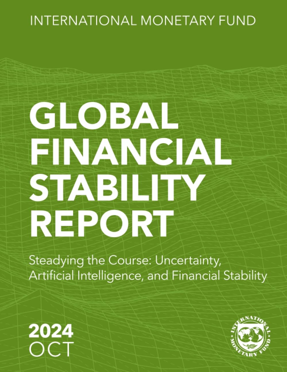Global Financial Stability Report, October 2024: Steadying the Course - PBK