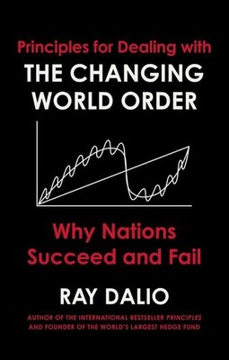 Principles for Dealing with the Changing World Order: Why Nations Succeed o