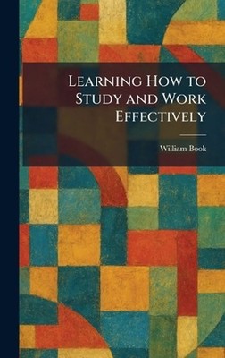 Learning How to Study and Work Effectively by William Book Hardcover Book