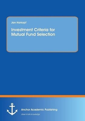 Investment Criteria for Mutual Fund Selection by Jan Harkopf (English) Paperback