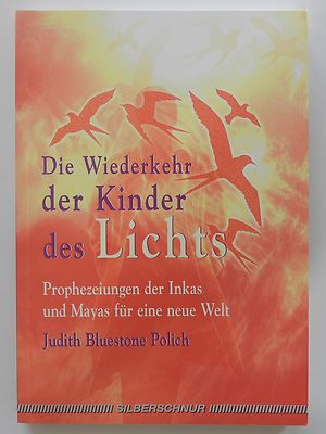 Die Wiederkehr der Kinder des Lichts Prophezeiungen der Inkas Judith Bluestone