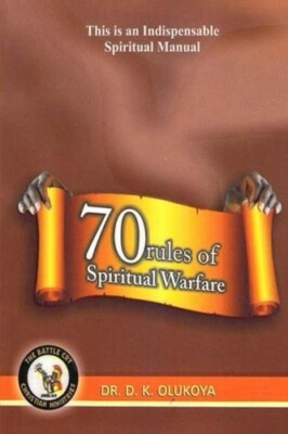 70 Rules of Spiritual Warfare by Dr. D. K. Olukoya
