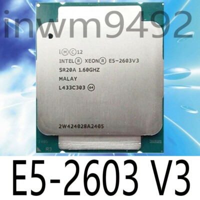 Intel Xeon E5-2603 V3 1.60GHZ 15MB 6-Core LGA2011-3 CPU Processor