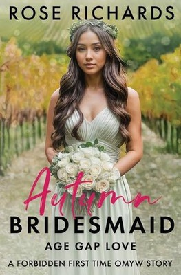 Autumn Bridesmaid Age Gap Love: A Forbidden, Forced-Proximity, First-Time Short 