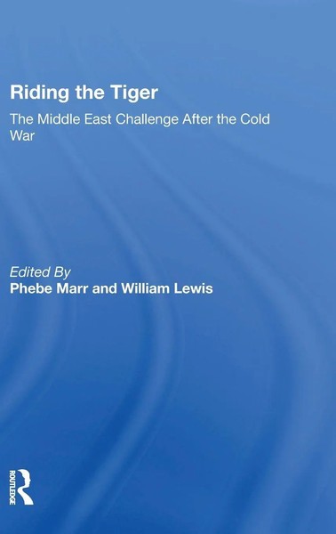 Riding The Tiger | The Middle East Challenge After The Cold War | Marr (U. A.)-image