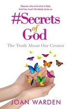 #Secrets of God: The Truth About Our Creator by Joan Warden [Paperback]