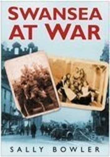 Swansea At War by Sally Bowler -