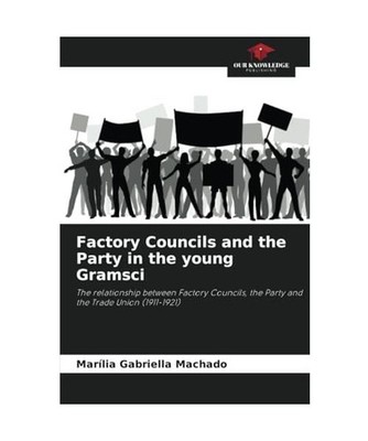 Factory Councils and the Party in the young Gramsci: The relationship between Fa