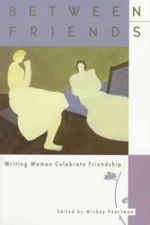 Between Friends: Writing Women Celebrate Friendship - Paperback - ACCEPTABLE