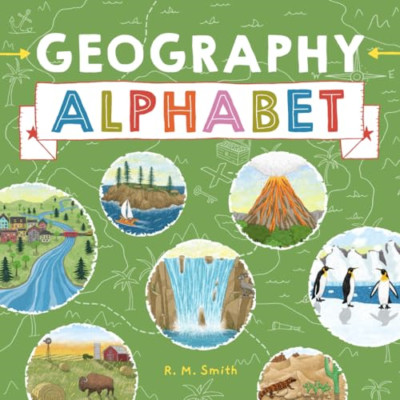 Geography Alphabet: An Introduction to Earth's Features - Paperback NEW Smith, R